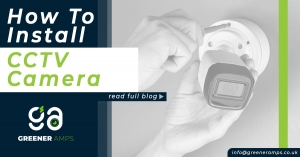 CCTV Installation: Protect Your Property With GreenerAmps