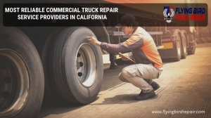 Most Reliable Commercial Truck Repair Service Providers in California