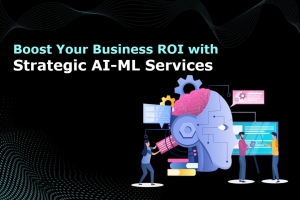 Aligning Business Strategy with AI and ML Services for Maximum ROI