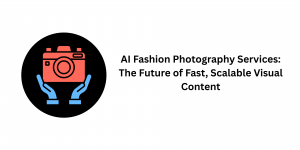 AI Fashion Photography Services: The Future of Fast, Scalable Visual Content