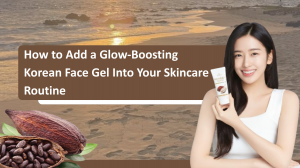 How to Add a Glow-Boosting Korean Face Gel Into Your Skincare Routine