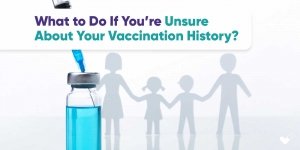 What to Do If You’re Unsure About Your Vaccination History