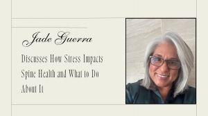 Jade Guerra Discusses How Stress Impacts Spine Health and What to Do About It