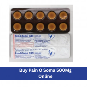 Buy Pain O Soma 500mg online: A Complete Guide to Safe and Effective Use