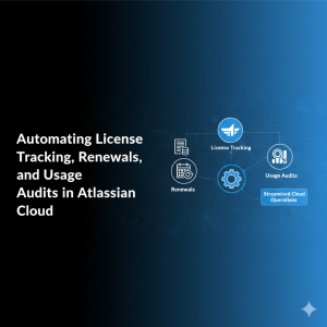 Automating License Tracking, Renewals, and Usage Audits in Atlassian Cloud