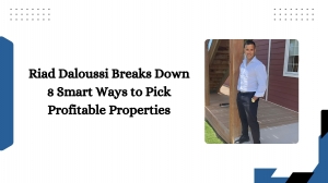 Riad Daloussi Breaks Down 8 Smart Ways to Pick Profitable Properties