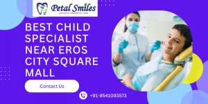 Best Child Specialist Near Eros City Square Mall