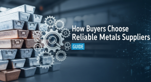How Buyers Choose Reliable Metals Suppliers 