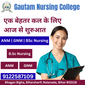 Why Gautam Top Nursing Colleges in Nalanda- Gautam Nursing College.