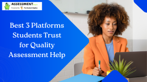 Best 3 Platforms Students Trust for Quality Assessment Help