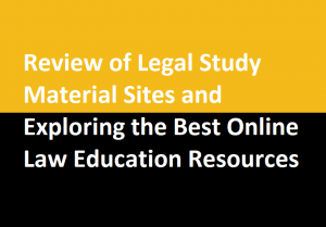 Review of Legal Study Material Sites and Exploring the Best Online Law Education Resources