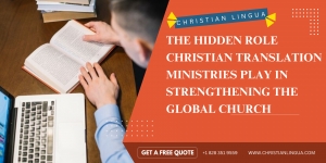 The Hidden Role Christian Translation Ministries Play in Strengthening the Global Church