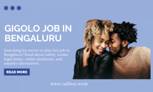 Exploring Keywords Like Gigolo Job in Bengaluru & Call Boy Job in Bengaluru — What You Should Know