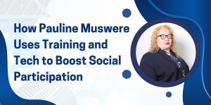 How Pauline Muswere Uses Training and Tech to Boost Social Participation