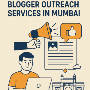 A Beginner’s Guide to Blogger Outreach Services in Mumbai
