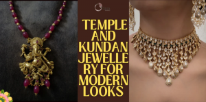 How to Style Temple and Kundan Jewellery for Modern Looks