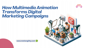 How Multimedia Animation Transforms Digital Marketing Campaigns