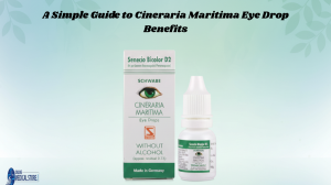 A Simple Guide to Cineraria Maritima Eye Drop Benefits