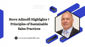 Steve Adinolfi Highlights 7 Principles of Sustainable Sales Practices
