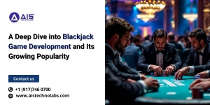 A Deep Dive into Blackjack Game Development and Its Growing Popularity