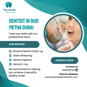 Your Trusted Dentist in Oud Metha – A Complete Guide to Choosing the Right Dental Clinic in Oud Metha