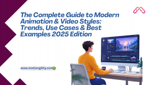 The Complete Guide to Modern Animation & Video Styles: Trends, Use Cases & Best Examples (2025 Edition)
