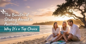 The Benefits of Studying Abroad in Australia: Why It’s a Top Choice