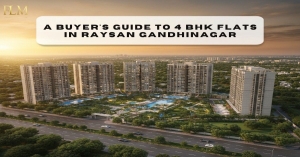 A Buyer’s Guide to 4 BHK Flats in Raysan Gandhinagar