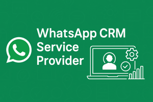 Affordable WhatsApp CRM Service Provider for Small Businesses