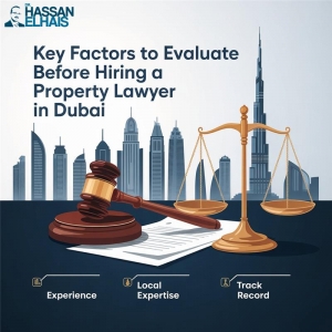 Key Factors to Evaluate Before Hiring a Property Lawyer in Dubai
