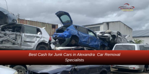 Best Cash for Junk Cars in Alexandra: Car Removal Specialists
