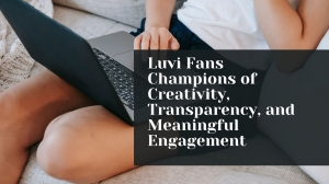 Luvi Fans Champions of Creativity, Transparency, and Meaningful Engagement