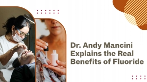 Dr. Andy Mancini Explains the Real Benefits of Fluoride