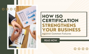 How ISO Certification Strengthens Your Business Against Common Failures