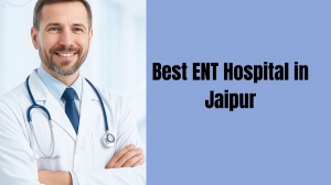 Best ENT Hospital in Jaipur: Complete Guide to Expert Ear, Nose & Throat Care