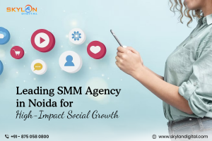 Sakylan Digital – Leading SMM Agency in Noida for High-Impact Social Growth