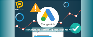 The Google Ads Mistakes Digipeps Helps You Avoid 