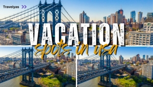 Top Vacation Places in the USA to add to your travel bucket list