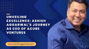 Unveiling Excellence: Ashish Aggarwal's Journey as CEO of ACube Ventures