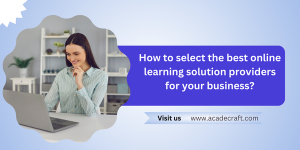 How to select the best online learning solution providers for your business
