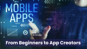 From Beginners to App Creators: Mobile App Development Course for Kids 