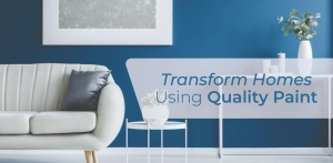How to: Transform Homes Using Quality Paint