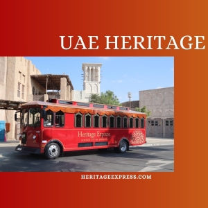 Exploring UAE Roots: Heritage Express UAE Adventures