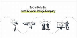 Tips to Pick the Best Graphic Design Company