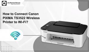 How to Connect Canon PIXMA TS3522 Wireless Printer to Wi-Fi?