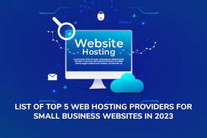 List of Top 5 Web Hosting Providers for Small Businesses in 2023