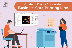 A Guide to Own a Successful Business Card Printing Line