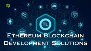 Unleashing the Power of Ethereum Blockchain Development Solutions