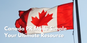 Canada PR Made Simple Your Ultimate Resource