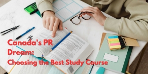 Canada's PR Dream: Choosing the Best Study Course